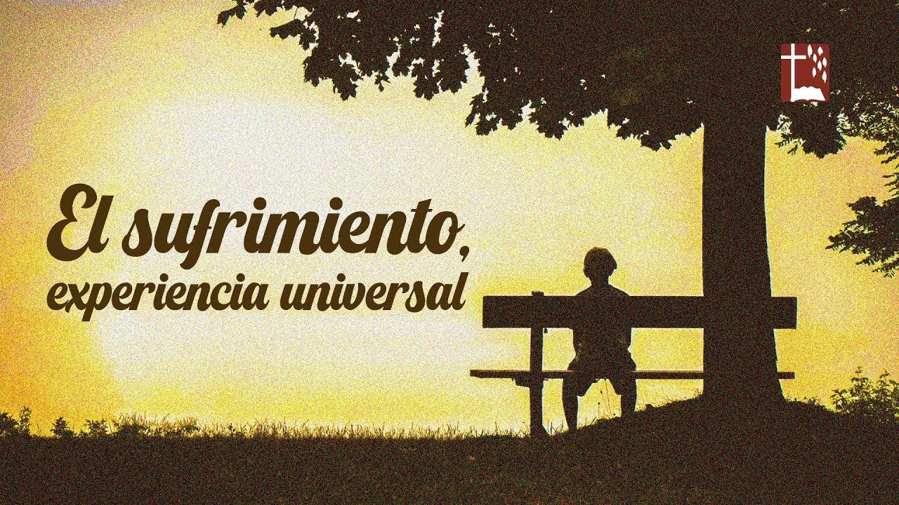Sufrimiento, Experiencia universal IV