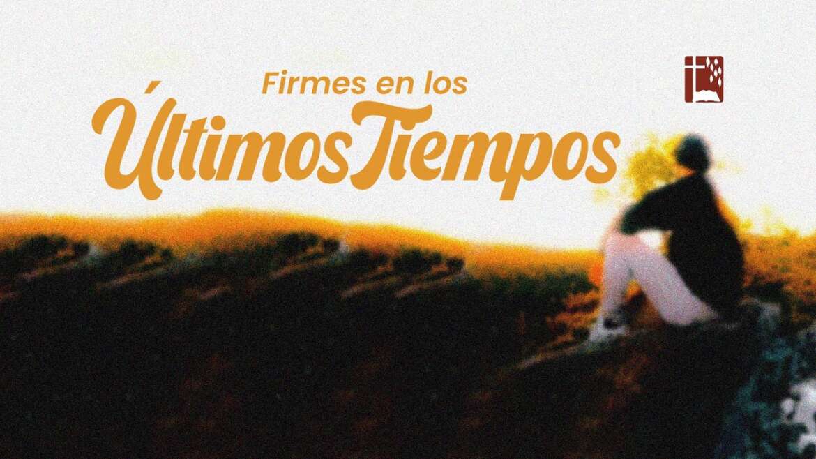 Firmes en los últimos tiempos IV