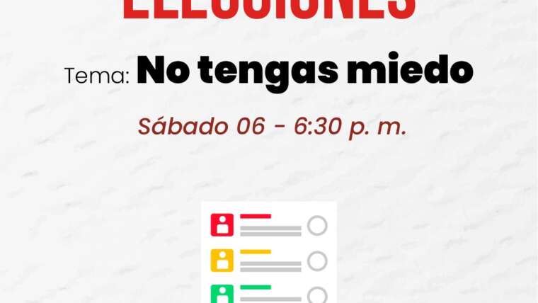 Reunión por elecciones presidenciales – No tengas miedo